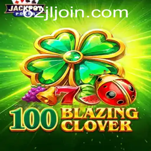 Exploring the Dynamic World of 100BlazingClover Featuring 62JL.COM